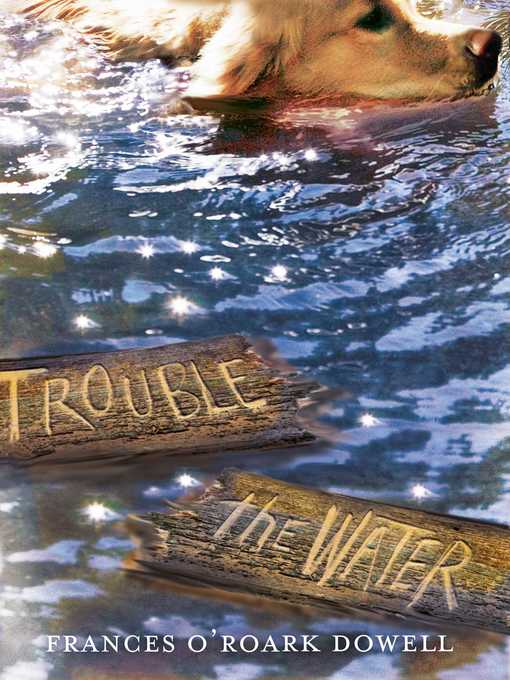 Title details for Trouble the Water by Frances O'Roark Dowell - Available